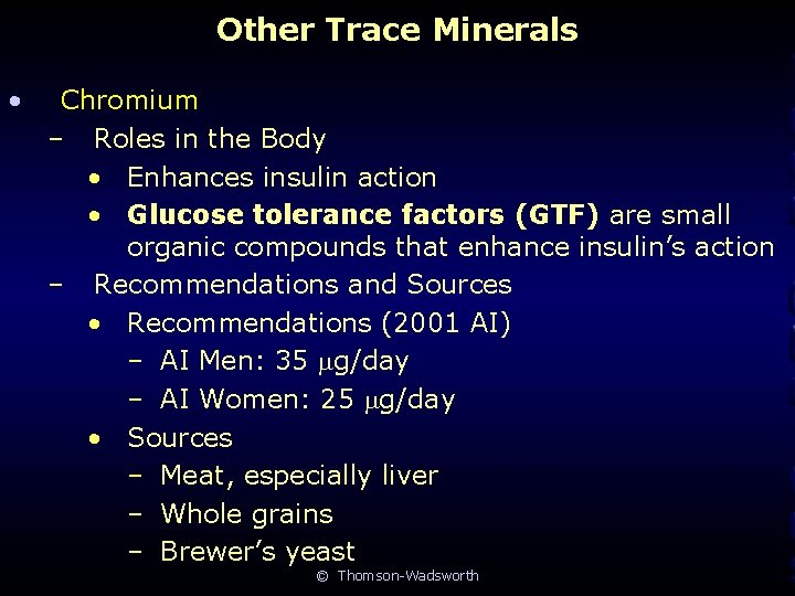 Other Trace Minerals • Chromium – Roles in the Body • Enhances insulin action