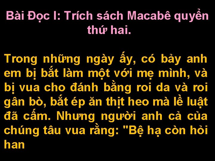 Bài Ðọc I: Trích sách Macabê quyển thứ hai. Trong những ngày ấy, có