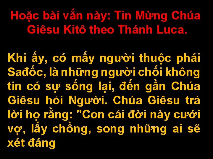 Hoặc bài vắn này: Tin Mừng Chúa Giêsu Kitô theo Thánh Luca. Khi ấy,