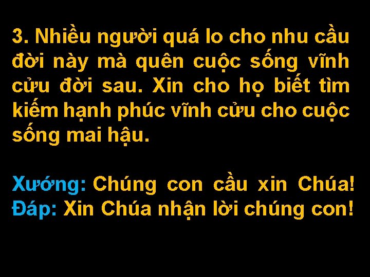 3. Nhiều người quá lo cho nhu cầu đời này mà quên cuộc sống