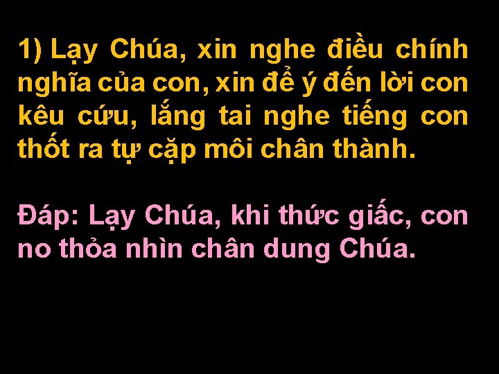 1) Lạy Chúa, xin nghe điều chính nghĩa của con, xin để ý đến