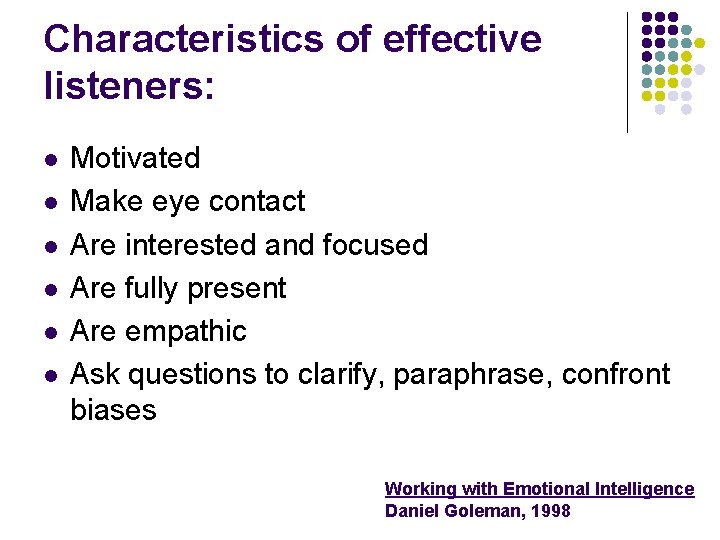 Characteristics of effective listeners: l l l Motivated Make eye contact Are interested and