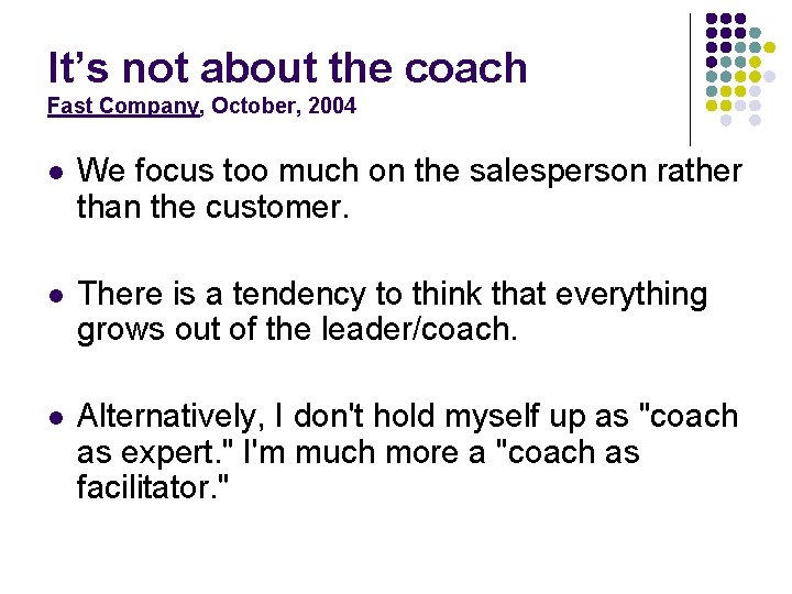 It’s not about the coach Fast Company, October, 2004 l We focus too much