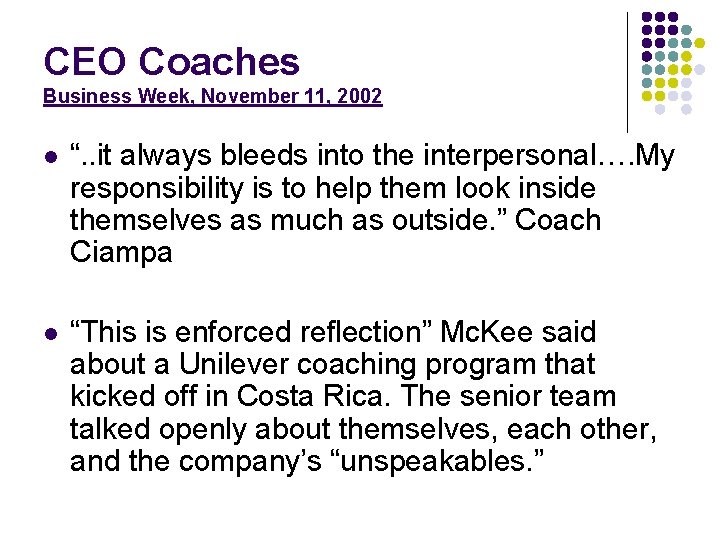 CEO Coaches Business Week, November 11, 2002 l “. . it always bleeds into