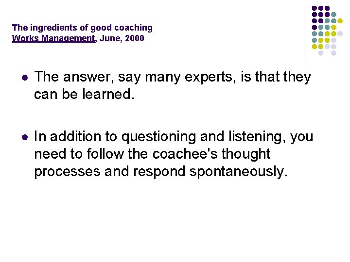 The ingredients of good coaching Works Management, June, 2000 l The answer, say many