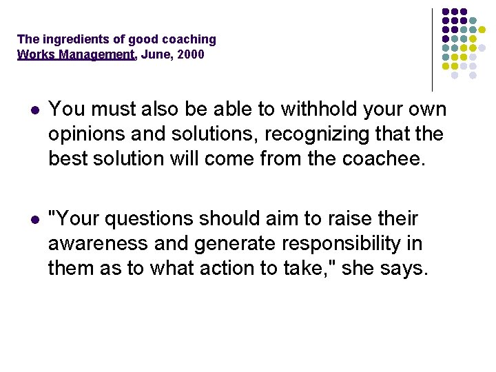 The ingredients of good coaching Works Management, June, 2000 l You must also be