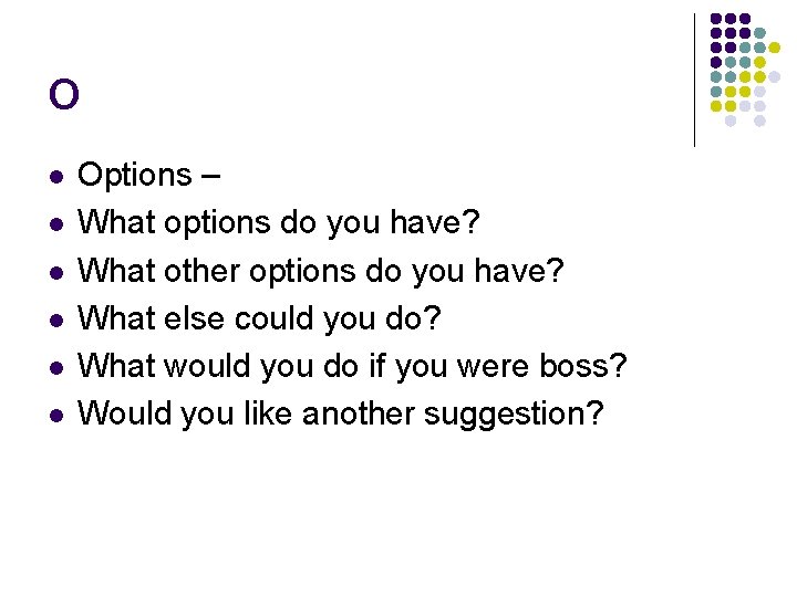 O l l l Options – What options do you have? What other options