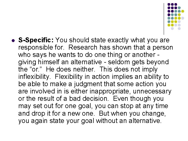 l S-Specific: You should state exactly what you are responsible for. Research has shown