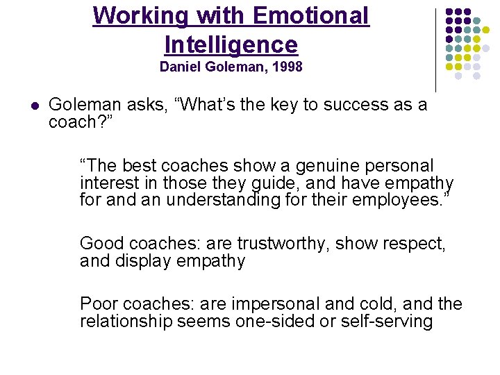 Working with Emotional Intelligence Daniel Goleman, 1998 l Goleman asks, “What’s the key to