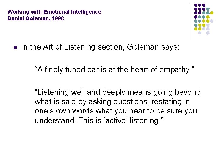 Working with Emotional Intelligence Daniel Goleman, 1998 l In the Art of Listening section,