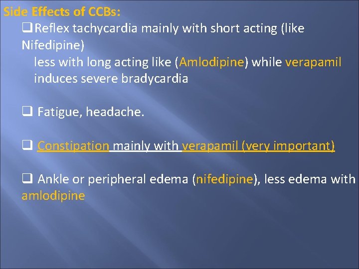 Side Effects of CCBs: Reflex tachycardia mainly with short acting (like Nifedipine) less with