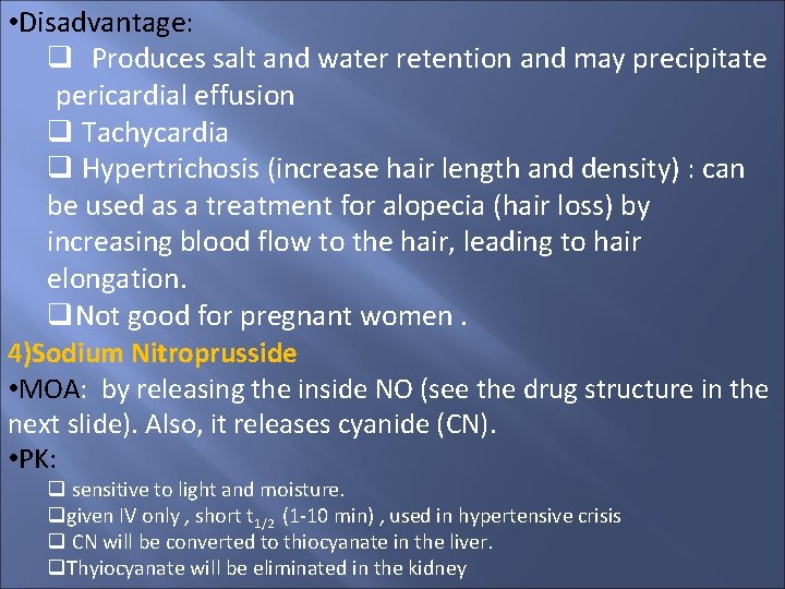  • Disadvantage: Produces salt and water retention and may precipitate pericardial effusion Tachycardia