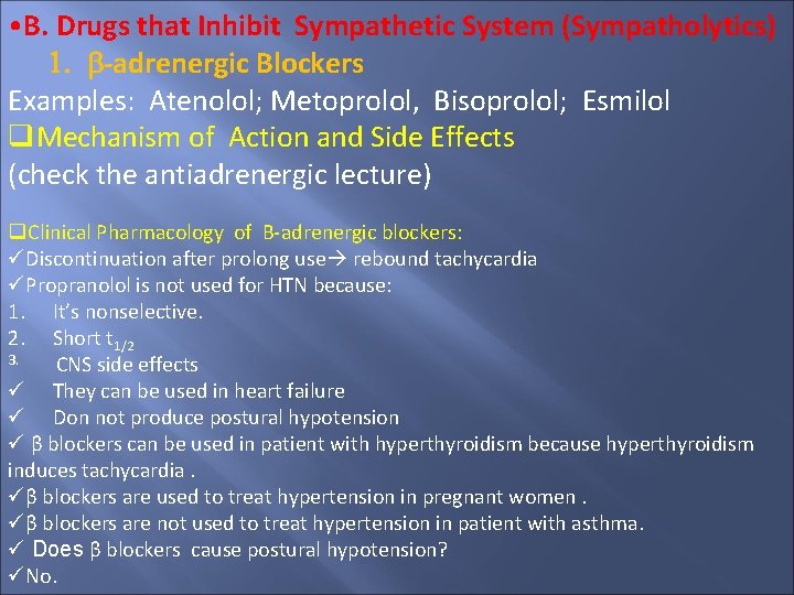  • B. Drugs that Inhibit Sympathetic System (Sympatholytics) 1. b-adrenergic Blockers Examples: Atenolol;