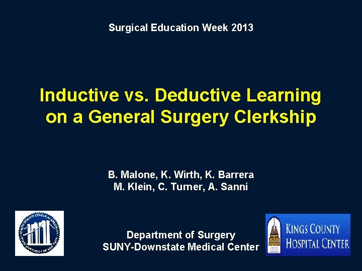 Surgical Education Week 2013 Inductive vs. Deductive Learning on a General Surgery Clerkship B.