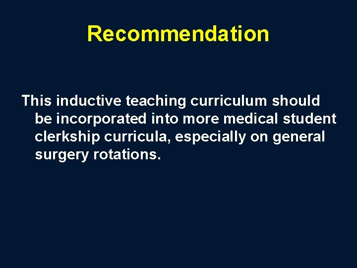 Recommendation This inductive teaching curriculum should be incorporated into more medical student clerkship curricula,