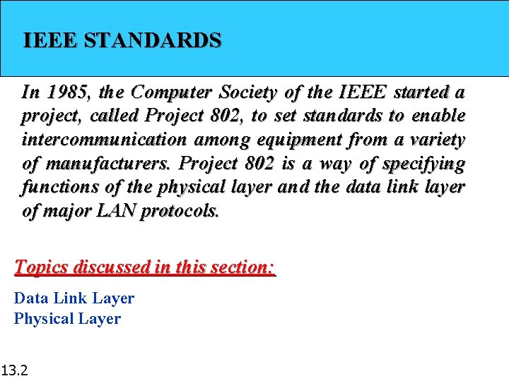 IEEE STANDARDS In 1985, the Computer Society of the IEEE started a project, called