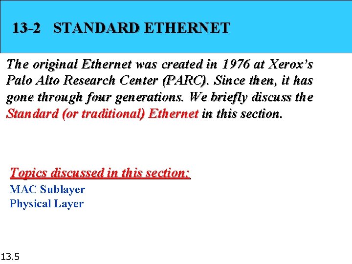 13 -2 STANDARD ETHERNET The original Ethernet was created in 1976 at Xerox’s Palo