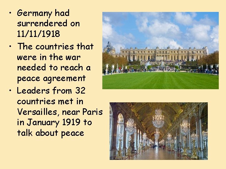 • Germany had surrendered on 11/11/1918 • The countries that were in the