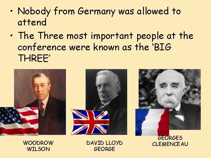  • Nobody from Germany was allowed to attend • The Three most important