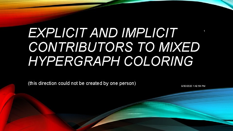EXPLICIT AND IMPLICIT CONTRIBUTORS TO MIXED HYPERGRAPH COLORING (this direction could not be created