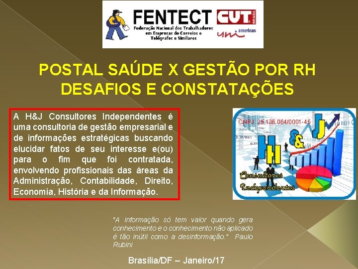 POSTAL SAÚDE X GESTÃO POR RH DESAFIOS E CONSTATAÇÕES A H&J Consultores Independentes é