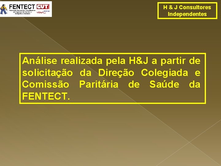 H & J Consultores Independentes Análise realizada pela H&J a partir de solicitação da