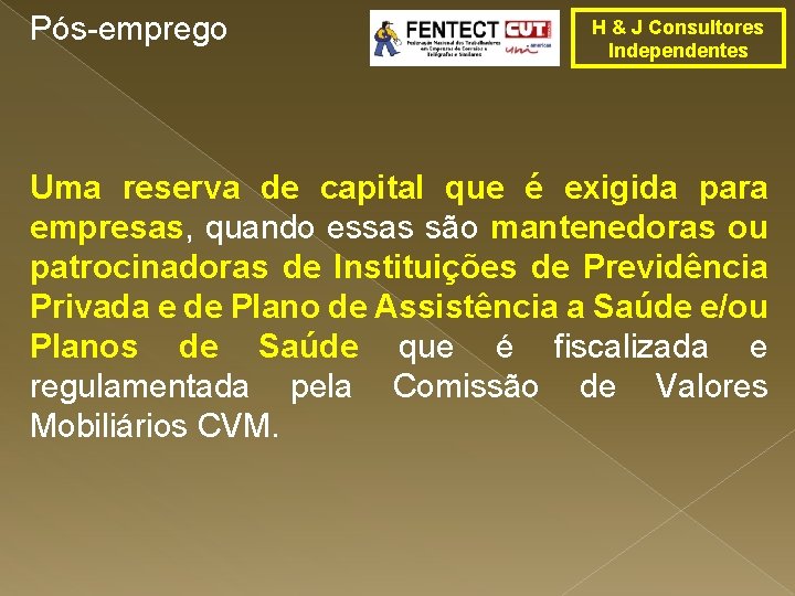 Pós-emprego H & J Consultores Independentes Uma reserva de capital que é exigida para