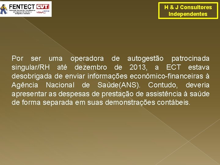 H & J Consultores Independentes Por ser uma operadora de autogestão patrocinada singular/RH até