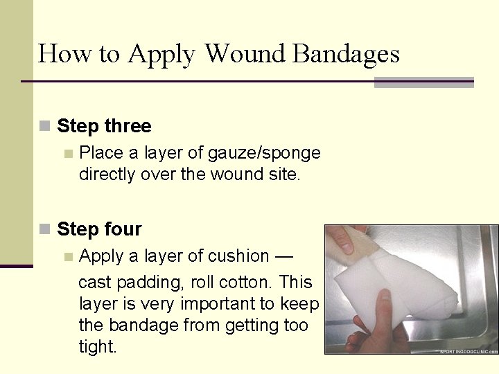 How to Apply Wound Bandages n Step three n Place a layer of gauze/sponge