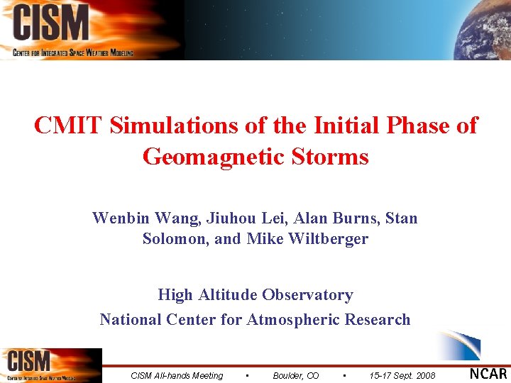 CMIT Simulations of the Initial Phase of Geomagnetic Storms Wenbin Wang, Jiuhou Lei, Alan