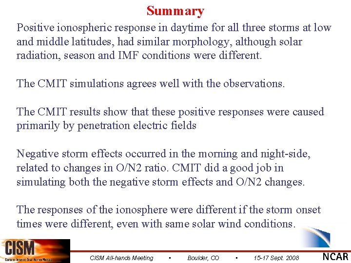 Summary Positive ionospheric response in daytime for all three storms at low and middle