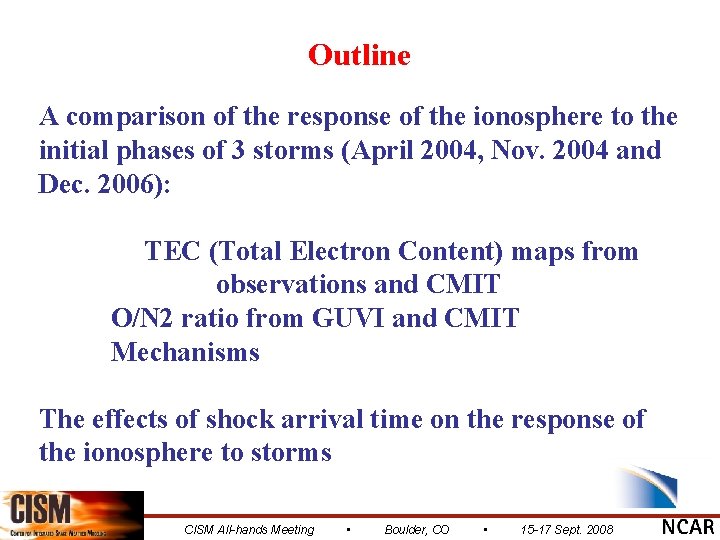 Outline A comparison of the response of the ionosphere to the initial phases of