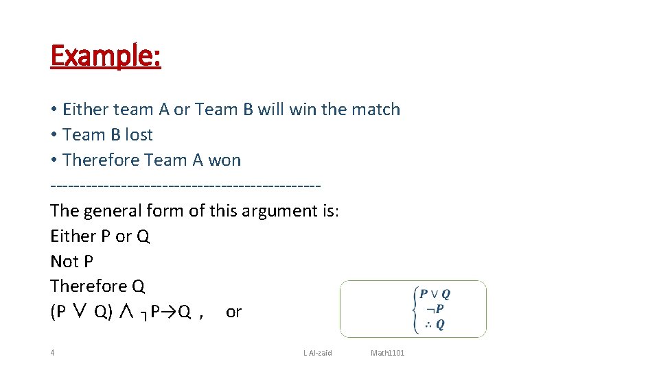 Example: • Either team A or Team B will win the match • Team