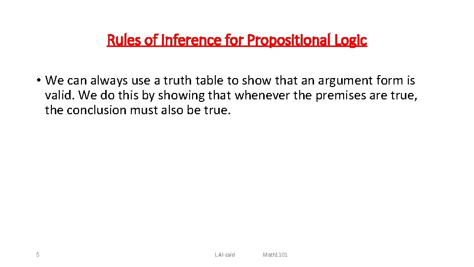 Rules of Inference for Propositional Logic • We can always use a truth table