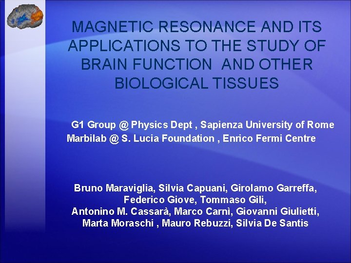 MAGNETIC RESONANCE AND ITS APPLICATIONS TO THE STUDY OF BRAIN FUNCTION AND OTHER BIOLOGICAL