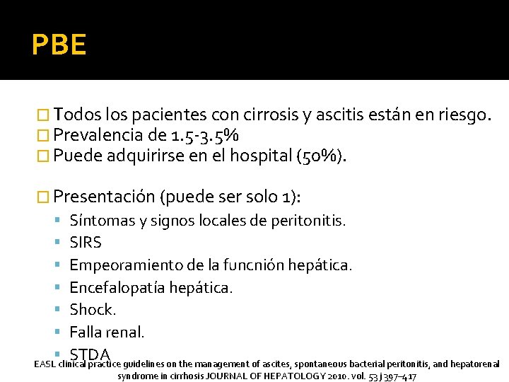 PBE � Todos los pacientes con cirrosis y ascitis están en riesgo. � Prevalencia