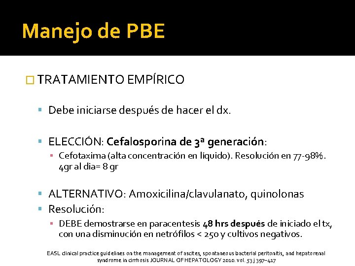 Manejo de PBE � TRATAMIENTO EMPÍRICO Debe iniciarse después de hacer el dx. ELECCIÓN: