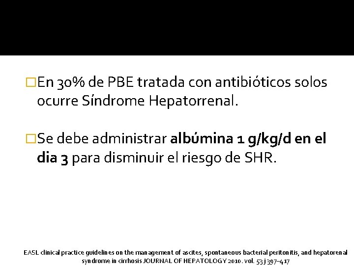 �En 30% de PBE tratada con antibióticos solos ocurre Síndrome Hepatorrenal. �Se debe administrar