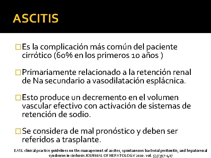 ASCITIS �Es la complicación más común del paciente cirrótico (60% en los primeros 10