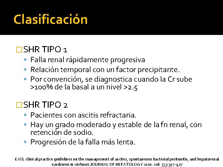 Clasificación �SHR TIPO 1 Falla renal rápidamente progresiva Relación temporal con un factor precipitante.