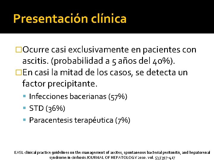 Presentación clínica �Ocurre casi exclusivamente en pacientes con ascitis. (probabilidad a 5 años del