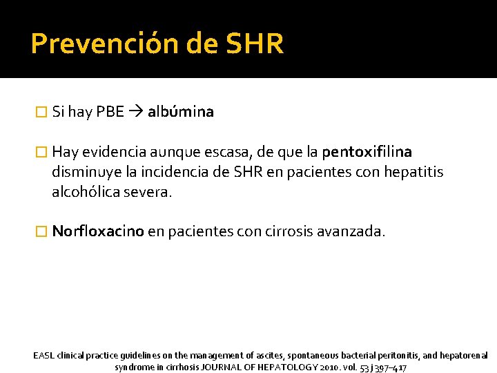 Prevención de SHR � Si hay PBE albúmina � Hay evidencia aunque escasa, de