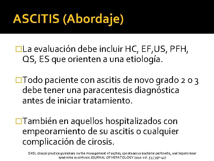 ASCITIS (Abordaje) �La evaluación debe incluir HC, EF, US, PFH, QS, ES que orienten