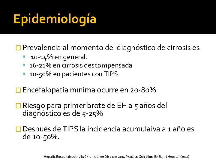 Epidemiología � Prevalencia al momento del diagnóstico de cirrosis es 10 -14% en general.