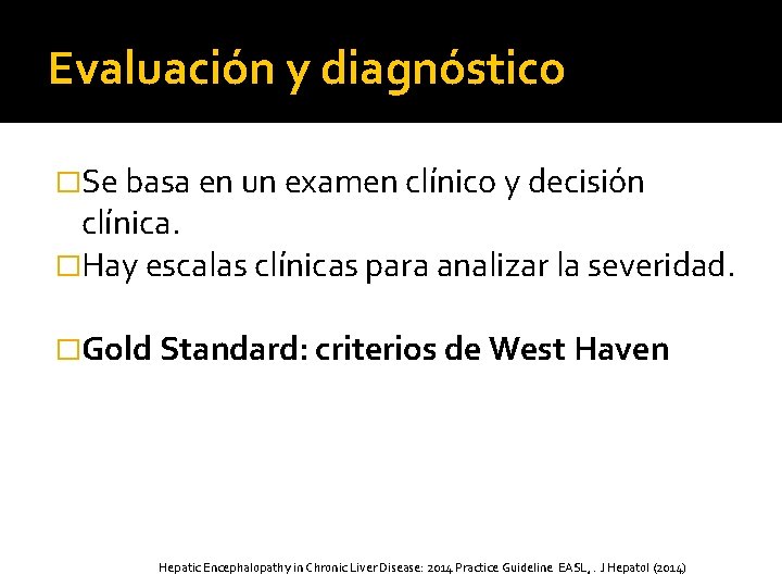 Evaluación y diagnóstico �Se basa en un examen clínico y decisión clínica. �Hay escalas