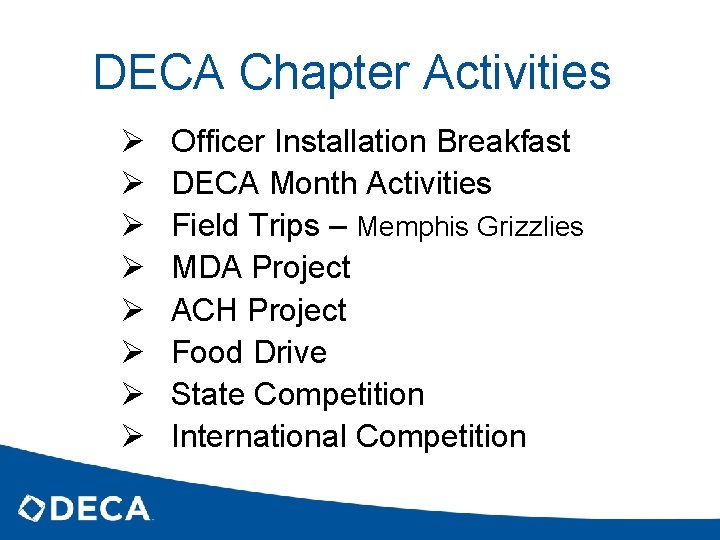 DECA Chapter Activities Ø Ø Ø Ø Officer Installation Breakfast DECA Month Activities Field