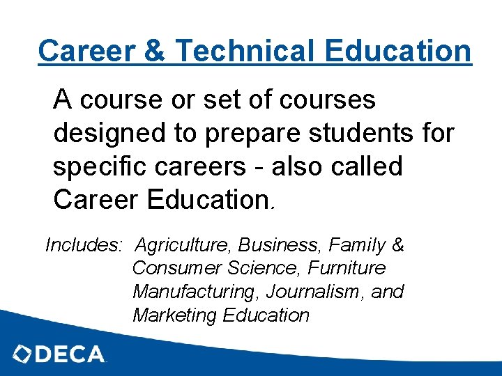 Career & Technical Education A course or set of courses designed to prepare students