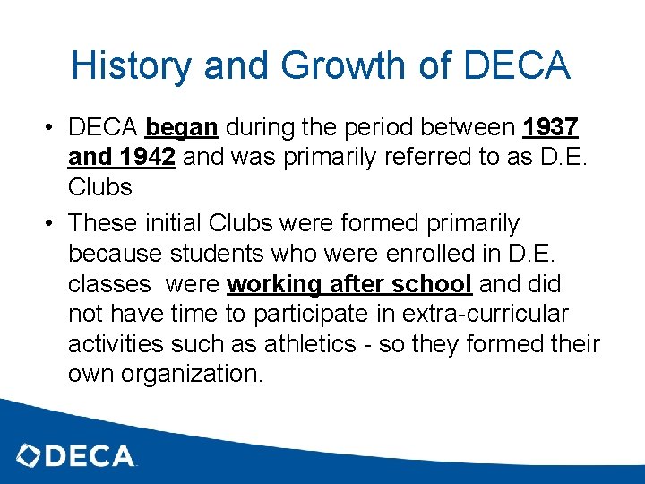 History and Growth of DECA • DECA began during the period between 1937 and