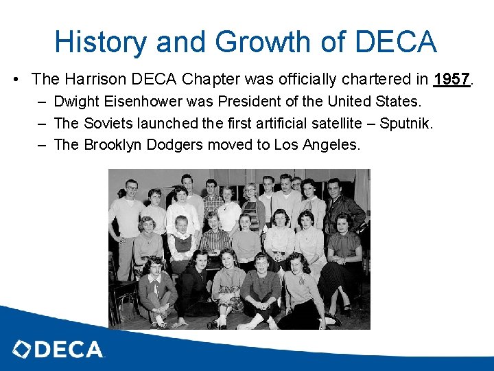 History and Growth of DECA • The Harrison DECA Chapter was officially chartered in