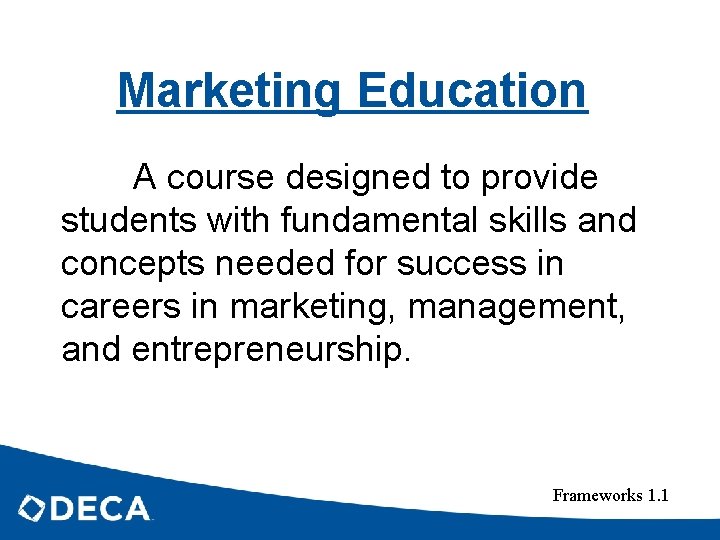 Marketing Education A course designed to provide students with fundamental skills and concepts needed